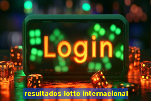 resultados lotto internacional